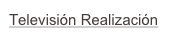 Televisión Realización